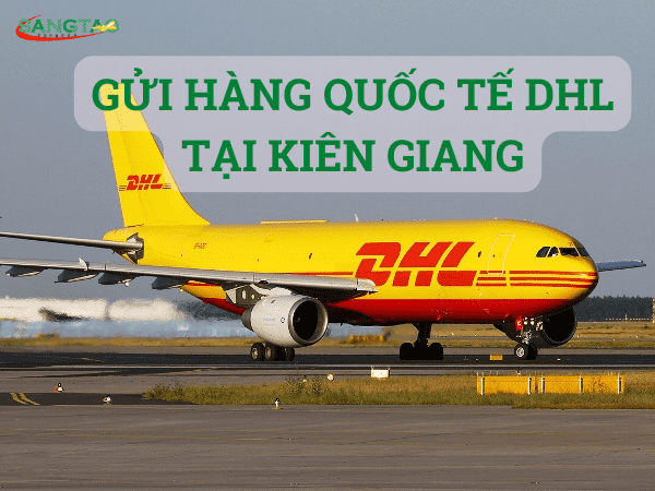 Gửi hàng quốc tế DHL tại Kiên Giang